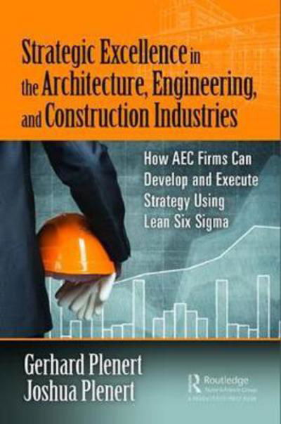 Cover for Gerhard Plenert · Strategic Excellence in the Architecture, Engineering, and Construction Industries: How AEC Firms Can Develop and Execute Strategy Using Lean Six Sigma (Hardcover Book) (2018)