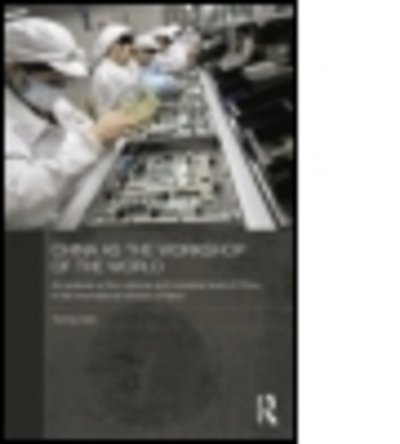 Cover for Yuning Gao · China as the Workshop of the World: An Analysis at the National and Industrial Level of China in the International Division of Labor - Routledge Studies on the Chinese Economy (Pocketbok) (2014)