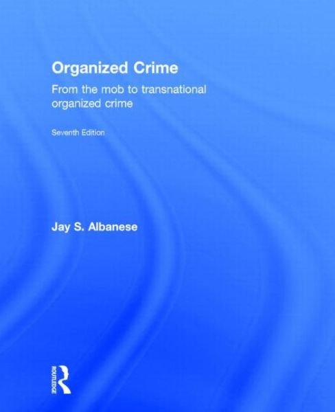 Cover for Jay Albanese · Organized Crime: From the Mob to Transnational Organized Crime (Gebundenes Buch) (2014)
