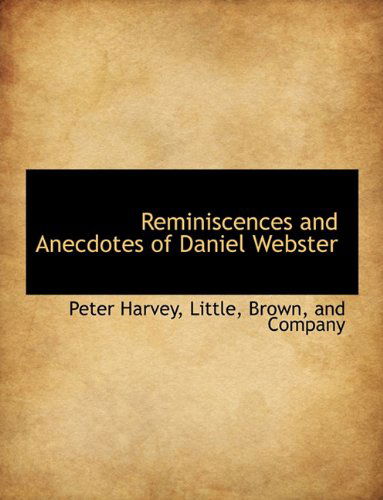 Cover for Peter Harvey · Reminiscences and Anecdotes of Daniel Webster (Paperback Book) (2010)