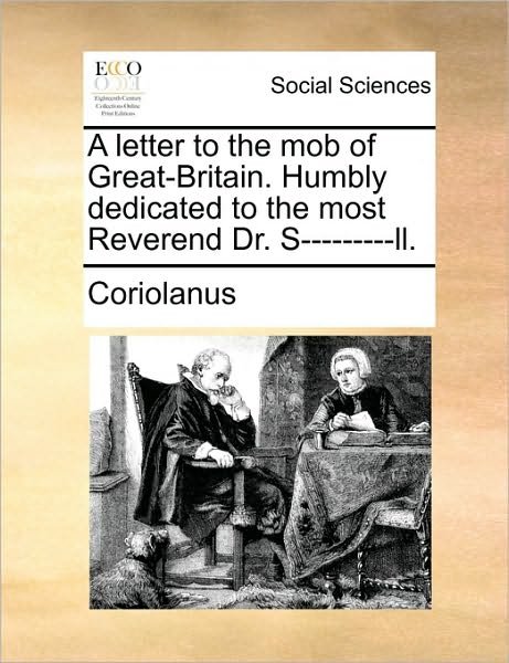 Cover for Coriolanus · A Letter to the Mob of Great-britain. Humbly Dedicated to the Most Reverend Dr. S---------ll. (Taschenbuch) (2010)