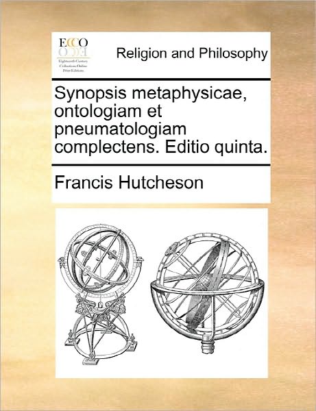 Cover for Francis Hutcheson · Synopsis Metaphysicae, Ontologiam et Pneumatologiam Complectens. Editio Quinta. (Paperback Book) [Latin edition] (2010)