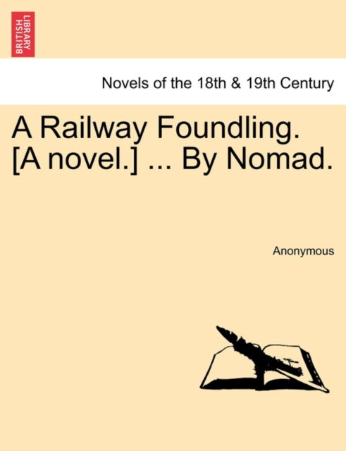 Cover for Anonymous · A Railway Foundling. [a Novel.] ... by Nomad. Vol. II (Paperback Book) (2011)