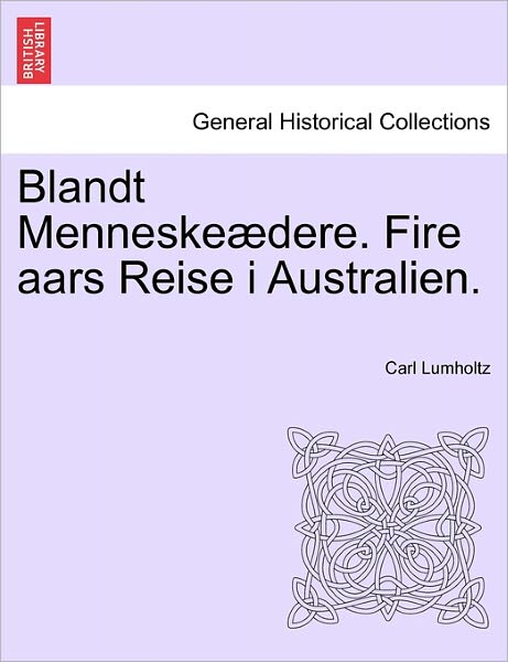 Cover for Carl Lumholtz · Blandt Menneske Dere. Fire Aars Reise I Australien. (Paperback Book) (2011)