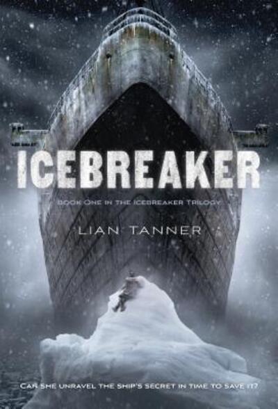 Icebreaker (The Icebreaker Trilogy) - Lian Tanner - Books - Square Fish - 9781250079855 - August 16, 2016