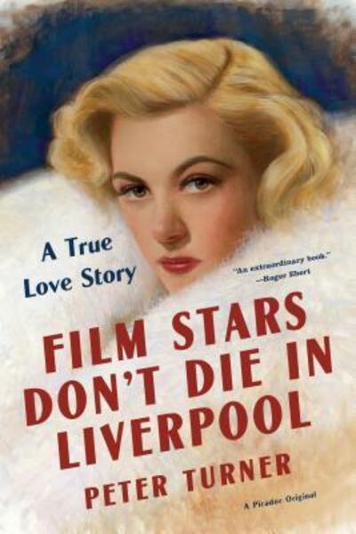 Cover for Peter Turner · Film stars don't die in Liverpool a true love story (Book) [First U.S. edition. edition] (2017)