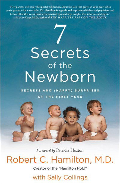 7 Secrets of the Newborn: Secrets and (Happy) Surprises of the First Year - Robert C. Hamilton - Books - St Martin's Press - 9781250235855 - September 24, 2019