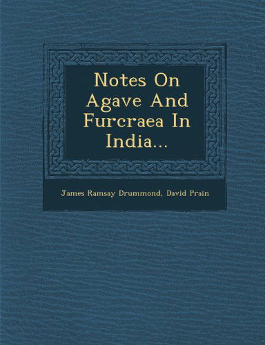 Cover for David Prain · Notes on Agave and Furcraea in India... (Paperback Book) (2012)