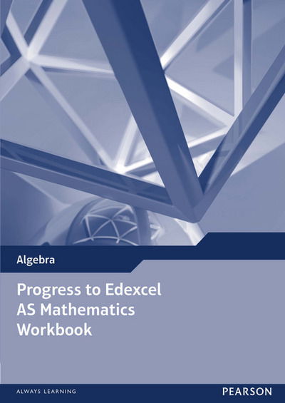 Progress to Edexcel AS Mathematics Workbook - Edexcel GCE Modular Maths - - Books - Pearson Education Limited - 9781292112855 - June 19, 2015