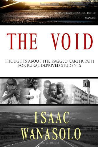 Cover for Isaac Wanasolo · The Void - Thoughts About the Ragged Career Path for Rural Deprived Students (Paperback Book) (2014)