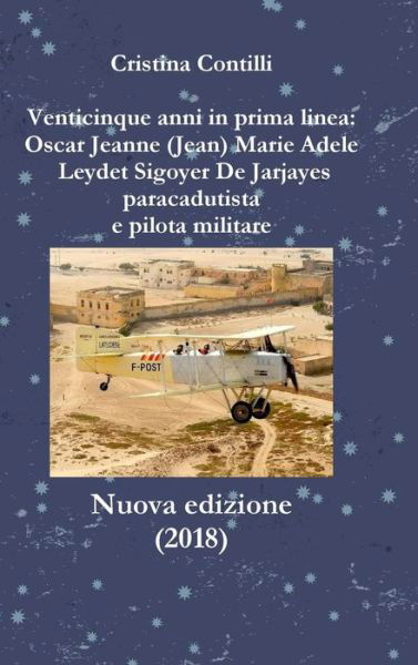 Cover for Cristina Contilli · Venticinque Anni in Prima Linea: Oscar Jeanne Marie Leydet Sigoyer De Jarjayes Paracadutista e Pilota Militare (Hardcover bog) (2017)