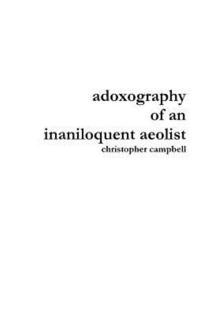 Cover for Christopher Campbell · Adoxography of an Inaniloquent Aeolist (Hardcover Book) (2016)