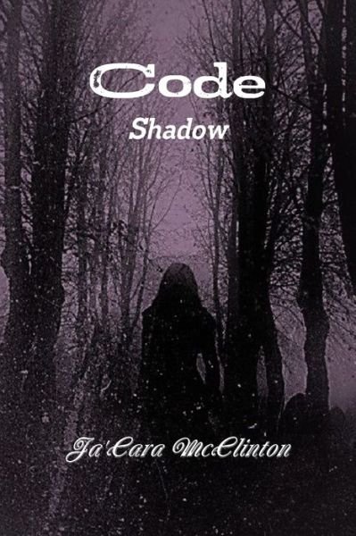 Cover for Ja'Cara McClinton · Code: Shadow (Paperback Bog) (2018)