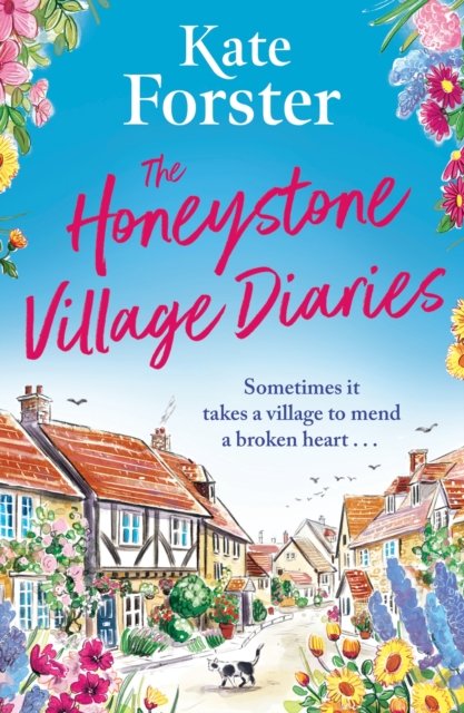 Kate Forster · The Honeystone Village Diaries: The charming, feelgood read for summer 2024 (Paperback Book) (2024)