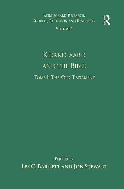 Volume 1, Tome I: Kierkegaard and the Bible - The Old Testament - Kierkegaard Research: Sources, Reception and Resources - Jon Stewart - Books - Taylor & Francis Ltd - 9781409402855 - June 28, 2010