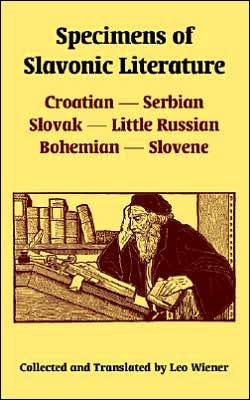 Cover for Leo Wiener · Specimens of Slavonic Literature: Croatian, Serbian, Slovak, Little Russian, Bohemian, Slovene (Paperback Book) (2005)