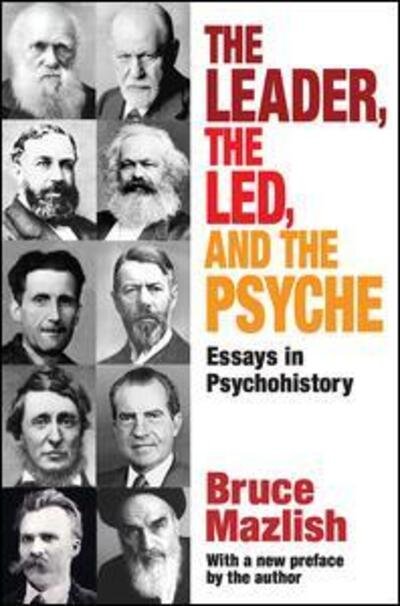 Cover for Bruce Mazlish · The Leader, the Led, and the Psyche: Essays in Psychohistory (Paperback Bog) [Revised Ed. edition] (2013)