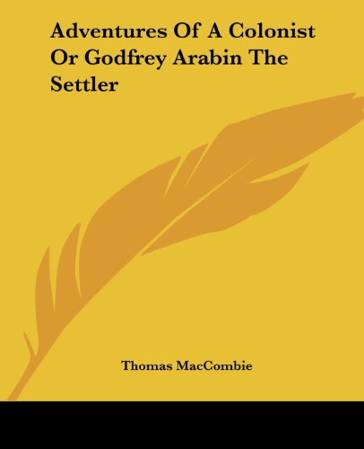 Cover for Thomas Maccombie · Adventures of a Colonist or Godfrey Arabin the Settler (Paperback Book) (2004)