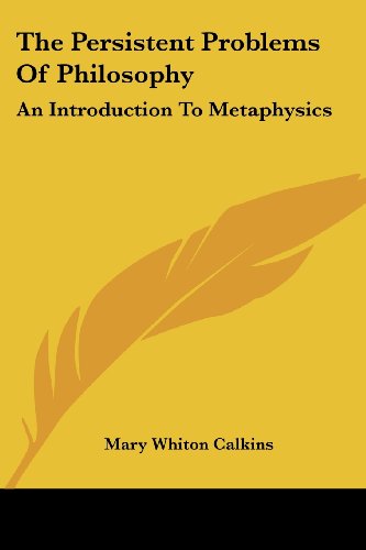 Cover for Mary Whiton Calkins · The Persistent Problems of Philosophy: an Introduction to Metaphysics (Paperback Bog) (2005)