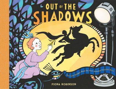 Cover for Fiona Robinson · Out of the Shadows: How Lotte Reiniger Made the First Animated Fairytale Movie: How Lotte Reiniger Made the First Animated Fairytale Movie (Gebundenes Buch) (2022)