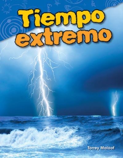 Tiempo extremo (Extreme Weather) - Torrey Maloof - Books - Teacher Created Materials, Inc - 9781425846855 - June 1, 2017