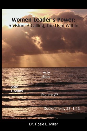 Women Leader's Power: a Vision, a Calling, the Light Within - Rosie Miller - Books - AuthorHouse - 9781425903855 - June 7, 2006
