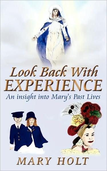 Cover for Mary Holt · Look Back with Experience: an Insight into Mary's Past Lives (Paperback Book) (2007)