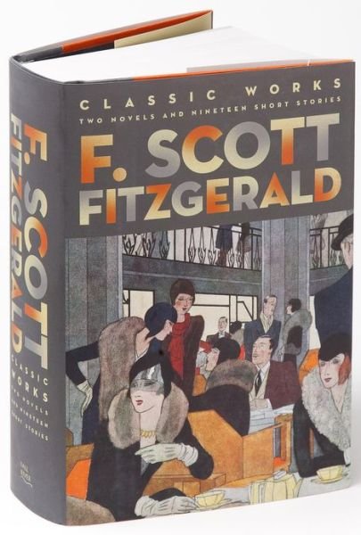 Cover for F. Scott Fitzgerald · F. Scott Fitzgerald: Classic Works: Two Novels and Nineteen Short Stories - Amazing Values (Inbunden Bok) (2013)