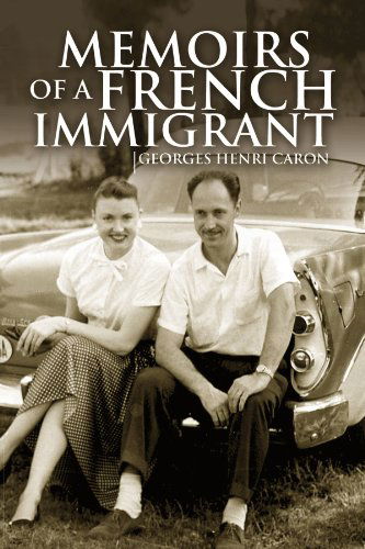 Cover for George H. Caron · Memoirs of a French Immigrant (Pocketbok) (2009)