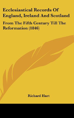 Cover for Richard Hart · Ecclesiastical Records of England, Ireland and Scotland: from the Fifth Century Till the Reformation (1846) (Hardcover Book) (2008)