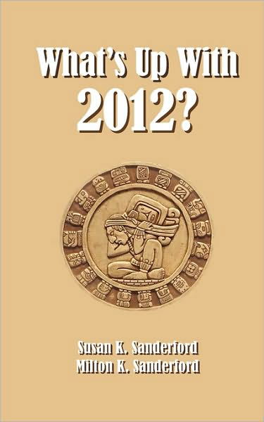 Cover for Milton K. Sanderford · What's Up with 2012? (Paperback Book) (2008)