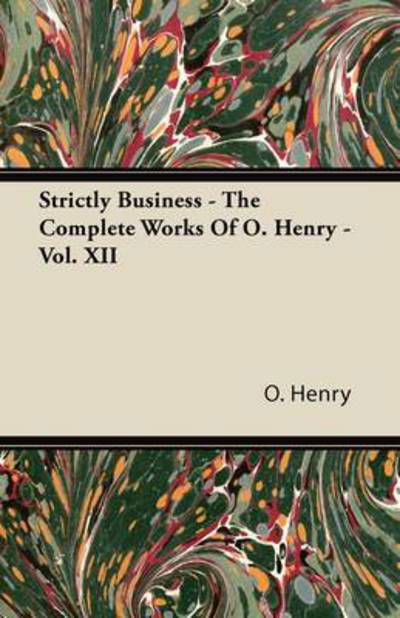 Cover for Henry O · Strictly Business - the Complete Works of O. Henry - Vol. Xii (Paperback Book) (2008)