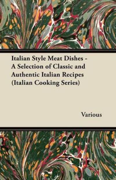 Cover for Italian Style Meat Dishes - a Selection of Classic and Authentic Italian Recipes (Italian Cooking Series) (Paperback Book) (2012)