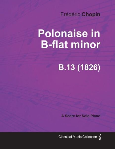 Cover for Frederic Chopin · Polonaise in B-flat Minor B.13 - For Solo Piano (1826) (Taschenbuch) (2013)