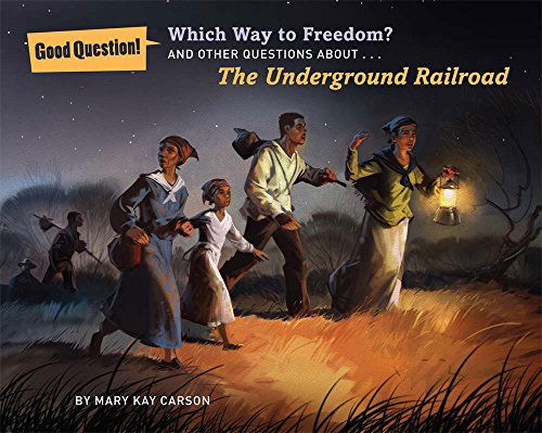 Cover for Mary Kay Carson · Which Way to Freedom?: and Other Questions About the Underground Railroad (Good Question!) (Paperback Book) (2015)