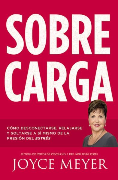Sobrecarga: Como desconectarse, relajarse y soltarse a si mismo de la presion del estres - Joyce Meyer - Books - FaithWords - 9781455559855 - March 1, 2016