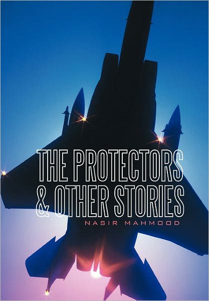 Cover for Nasir Mahmood · The Protectors &amp; Other Stories (Hardcover Book) (2011)