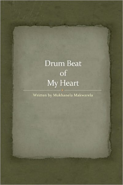 Cover for Mukhanela Makwarela · Drum Beat of My Heart (Paperback Book) (2010)