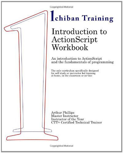 Introduction to Actionscript Workbook: an Introduction to Actionscript and the Fundamentals of Programming. the Only Curriculum Specifically Designed ... at Home, in the Classroom or On-line. - Arthur Phillips - Kirjat - CreateSpace Independent Publishing Platf - 9781461019855 - tiistai 15. maaliskuuta 2011