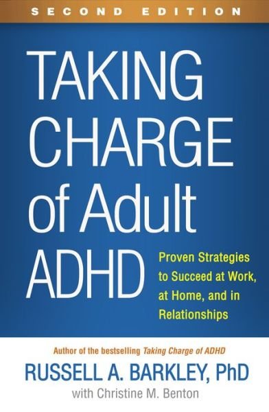 Cover for Barkley, Russell A. (Virginia Commonwealth University School of Medicine, United States) · Taking Charge of Adult ADHD, Second Edition: Proven Strategies to Succeed at Work, at Home, and in Relationships (Paperback Book) (2021)