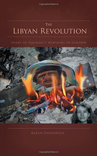 Cover for Karen Dabrowska · The Libyan Revolution: Diary of Qadhafi's Newsgirl in London (Paperback Book) (2012)