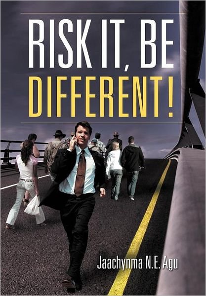 Cover for Jaachynma N. E. Agu · Risk It, Be Different! (Innbunden bok) (2012)