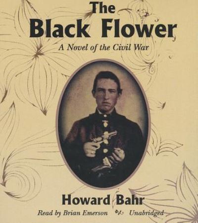 Cover for Howard Bahr · The Black Flower (CD) (2013)