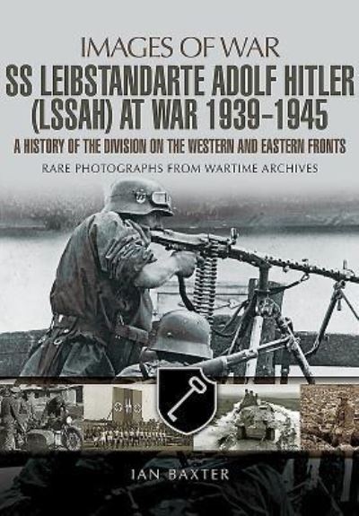 Cover for Ian Baxter · Leibstandarte SS Adolf Hitler (LAH) at War 1939 - 1945 (Paperback Book) (2017)