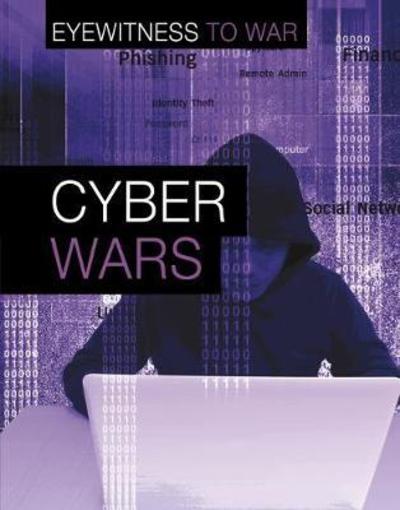 Cyber Wars - Eyewitness to War - Matthew Anniss - Książki - Capstone Global Library Ltd - 9781474765855 - 12 lipca 2018