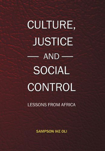 Cover for Sampson Ike Oli · Culture, Justice and Social Control: Lessons from Africa (Hardcover Book) (2012)