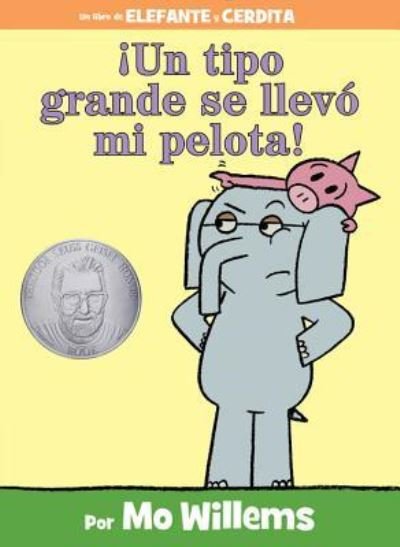 Cover for Mo Willems · !Un tipo grande se llevo mi pelota! (Spanish Edition) - An Elephant and Piggie Book (Innbunden bok) (2015)
