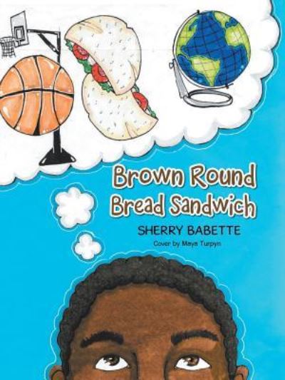 Cover for Sherry Babette · Brown Round Bread Sandwich (Paperback Book) (2018)