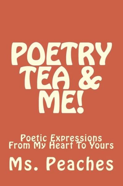 Cover for Ms Peaches · Poetry Tea &amp; Me! (Paperback Bog) (2013)
