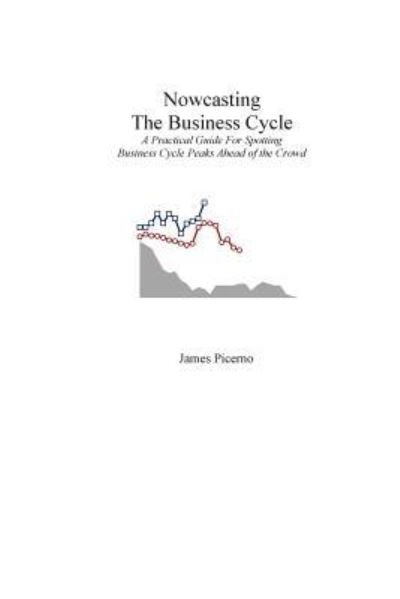 Cover for James Picerno · Nowcasting the Business Cycle: a Practical Guide for Spotting Business Cycle Peaks (Paperback Book) (2014)